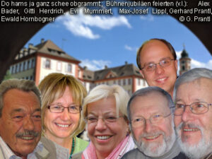 Do hamms ja ganz schee obgrammt; Bühnenjubiläean feierten (v.l.) Ales Bader, Gitti Herdrich, Evi Mummert, Max-Josef Lippl, Gerhard Prantl., Ewald Hornbogner - © OVTP / gp